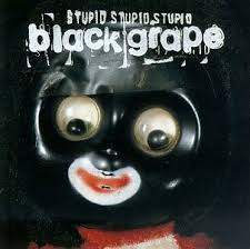 Black Grape: Dadi Waz A Badi and the Trumpian parallel