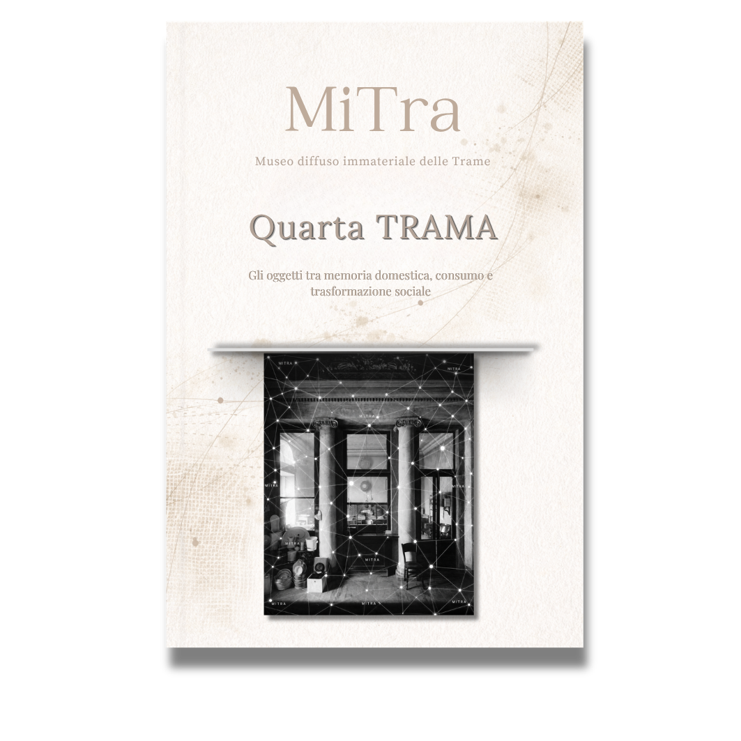Quarta Trama | Gli oggetti tra memoria domestica e trasformazione sociale