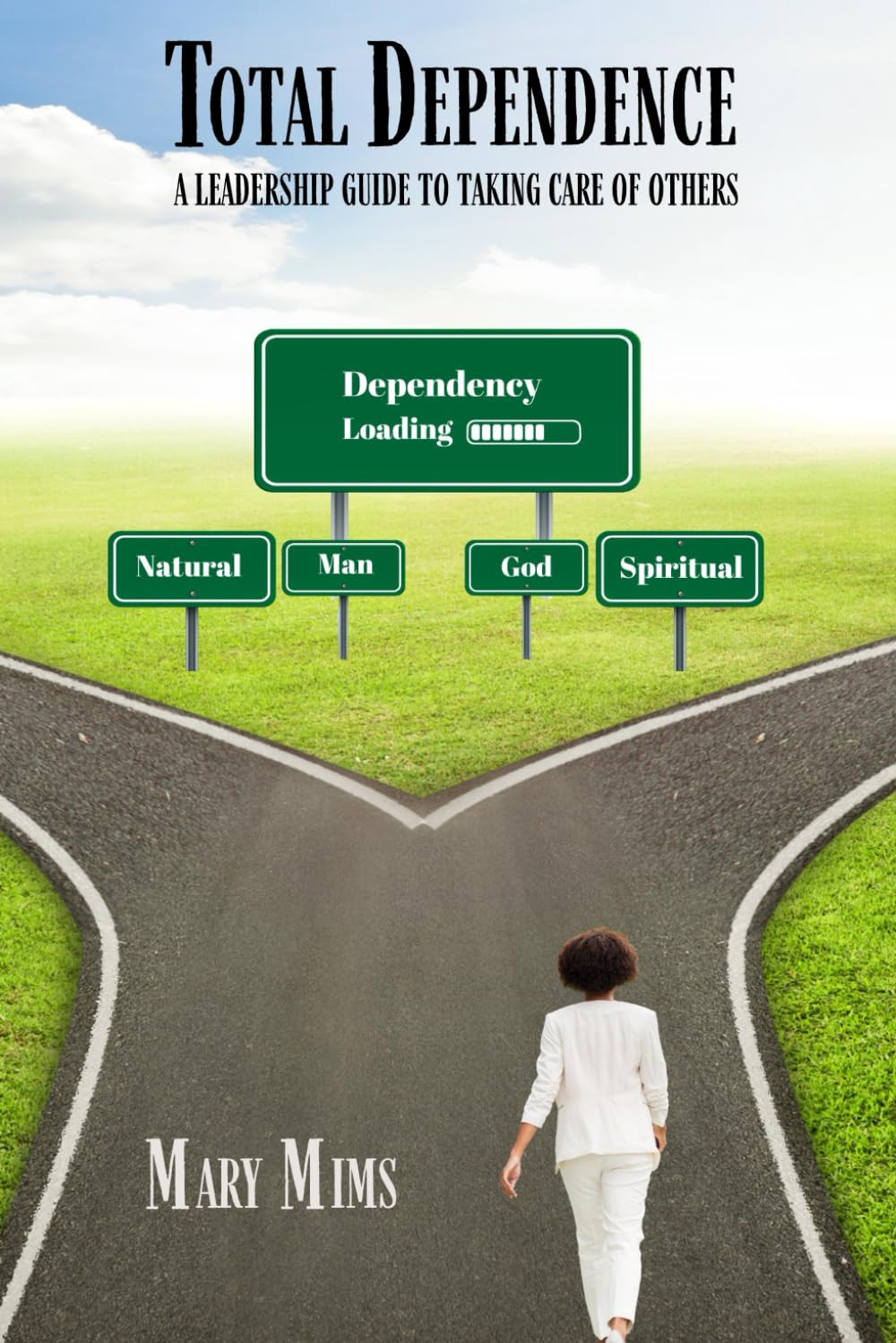 Total Dependence: A Leadership Guide to Taking Care of Others