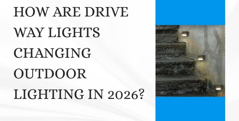 How Are Drive Way Lights Changing Outdoor Lighting in 2026?