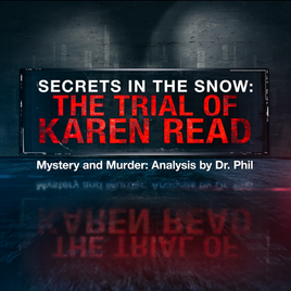 Secrets in the Snow: The Trial of Karen Read  | Mystery and Murder: Analysis by Dr. Phil