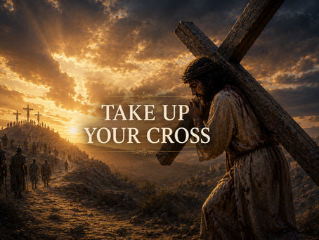 TAKE UP YOUR CROSS
