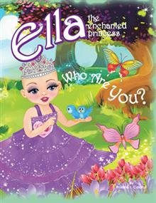 Press Release Ella The Enchanted Princess Who Are You? By Rosaria L. Calafati