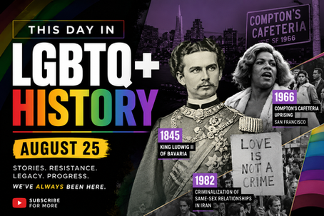 THIS DAY IN LGBTQ+ HISTORY: August 25