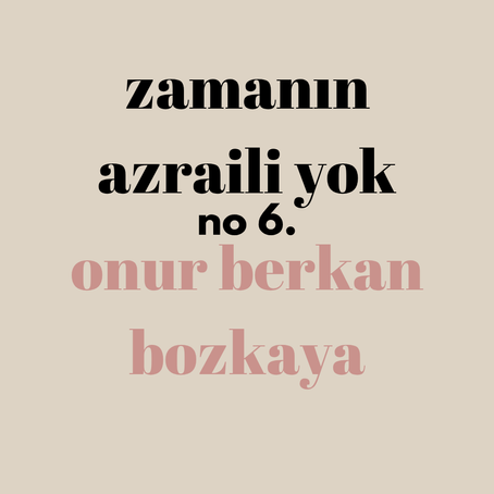 zamanın azraili yok, onur berkan bozkaya