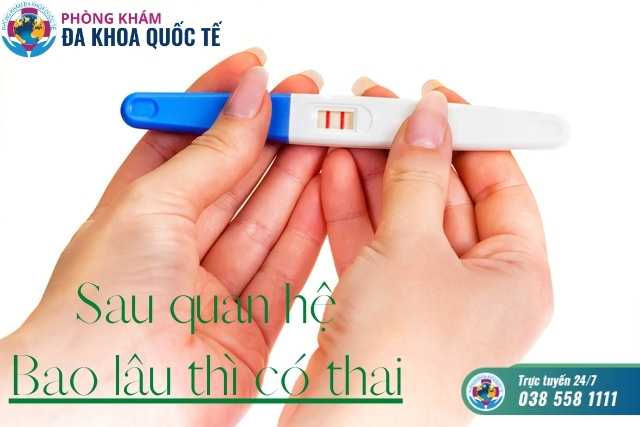 Sau quan hệ bao lâu thì có thai