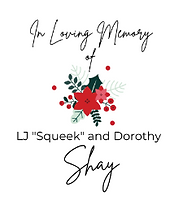 In Memory of LJ Squeek and Dorothy Shay
