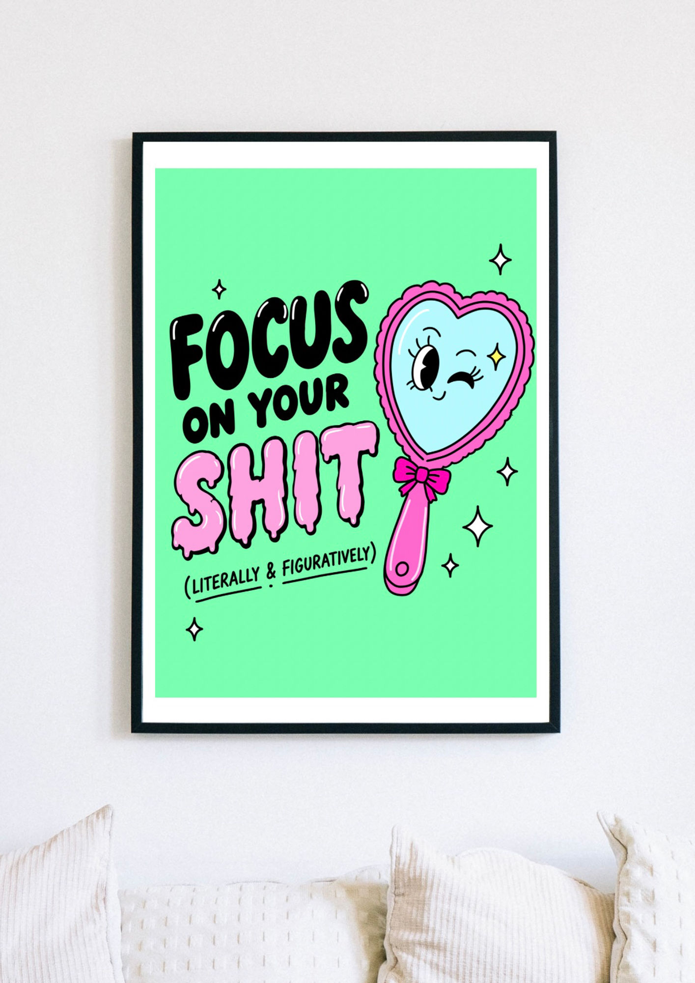 Focus On Your Shit Print
