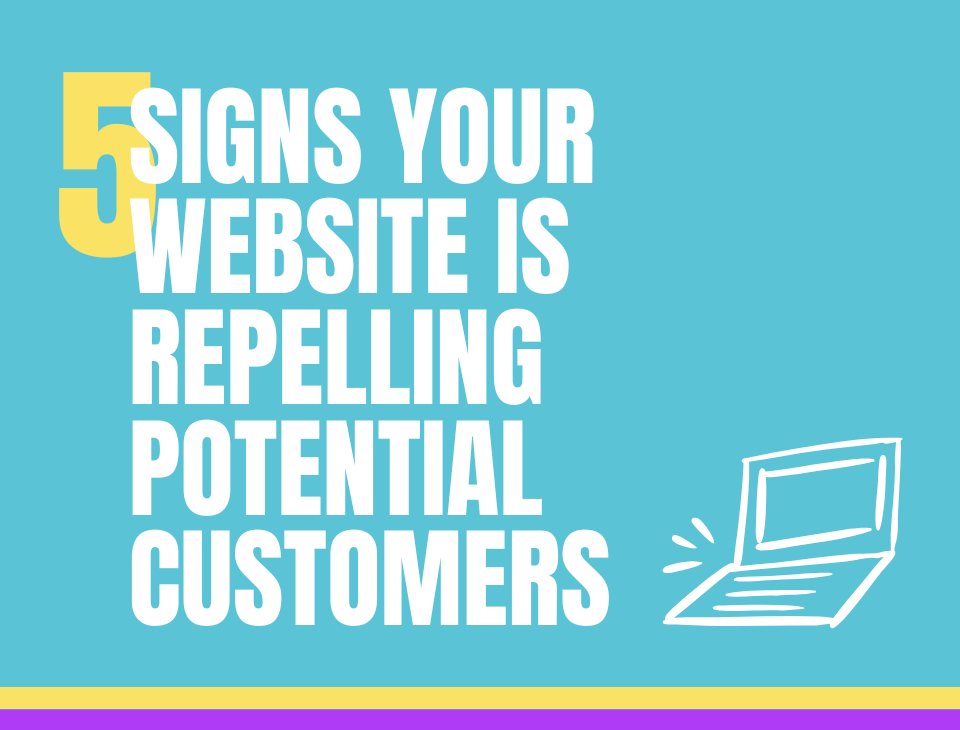 Blue background with bold white text: "5 Signs Your Website is Repelling Potential Customers." Yellow "5," sketch of an open laptop, purple line.