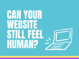 Text "Can your website still feel human?" in bold white on a teal background with a drawn laptop. Bottom border has yellow and purple stripes.