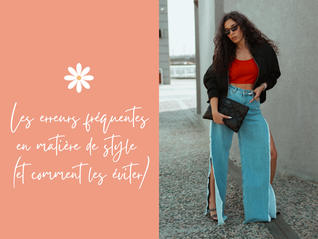 Les erreurs fréquentes en matière de style (et comment les éviter)