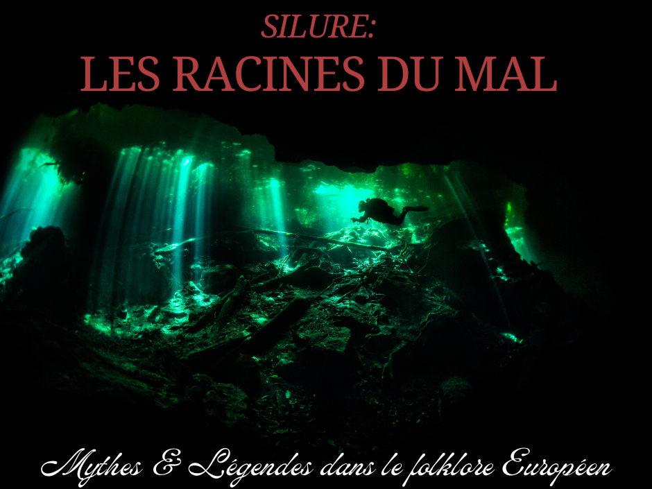 Silure: Les Racines du Mal (Mythes & Légendes dans le folklore Européen)