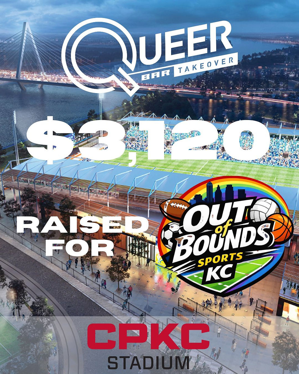 Promo graphic of CPKC Stadium at dusk with Queer Bar Takeover, $3,120 raised for Out of Bounds Sports KC, rainbow sports logo.
