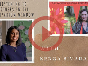 Listening to Mothers in the Postpartum Window: Dr Kenga Sivarajah on Birth, Recovery & Relationship-Based Care