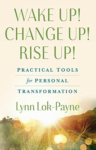 Wake Up! Change Up! Rise up! by Lynn Lok-Payne
