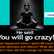 "You will lose your mind"