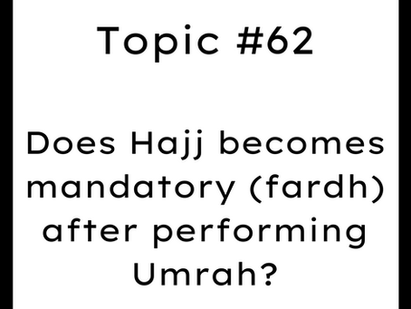 Topic #62: Does Hajj becomes a fardh after performing Umrah?