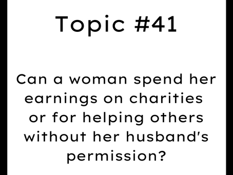 Topic #41: Can a woman spend her earnings for helping others without her husband's permission?