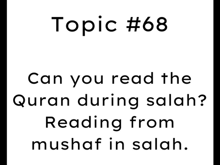 Topic #68: Can you read the Quran during salah? Reading from mushaf in salah.
