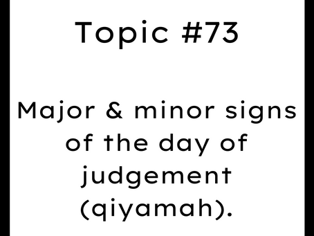 Topic #73: Major & minor signs of the day of judgement or qiyamah.
