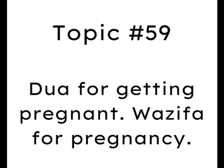 Topic #59: Dua for getting pregnant. Wazifa for pregnancy.