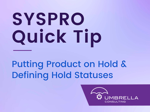 SYSPRO Quick Tip | Putting Product on Hold & Defining Hold Statuses | Umbrella Consulting