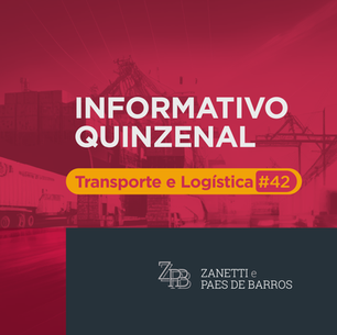 INFORMATIVO QUINZENAL TRANSPORTE E LOGÍSTICA #42