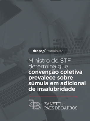 Ministro do STF determina que convenção coletiva prevalece sobre súmula em adicional de insalubridad
