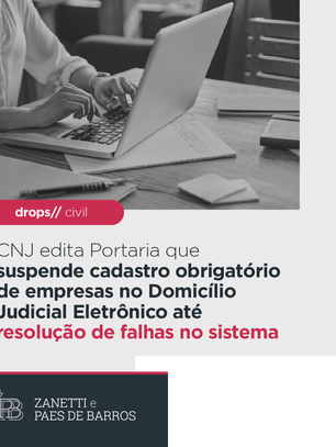 CNJ edita Portaria que suspende cadastro obrigatório de empresas no Domicílio Judicial Eletrônico at