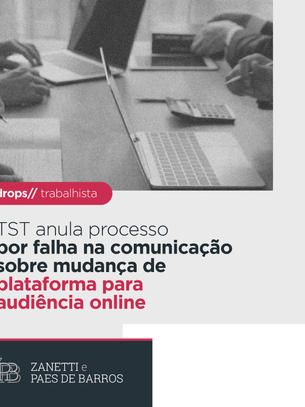 TST anula processo por falha de comunicação sobre mudança de plataforma de audiência online