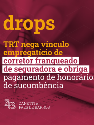 TRT nega vínculo empregatício de corretor franqueado de seguradora e obriga pagamento de honorários