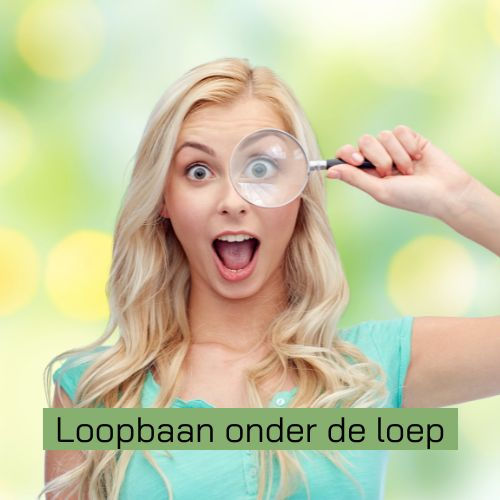 Loopbaan onder de loep
