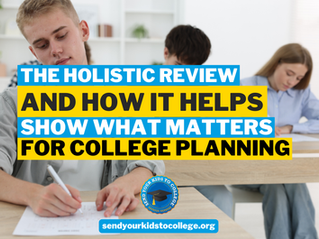 The Holistic Review and What Actually Matters When Planning for College in 2026