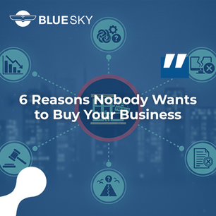 6 Reasons Nobody Wants to Buy Your Business