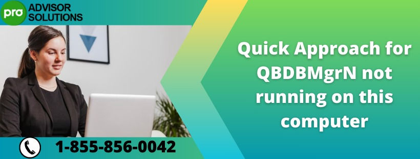 QBDBMgrN not running on this Computer;