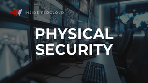 Inside RedCloud: Physical Security