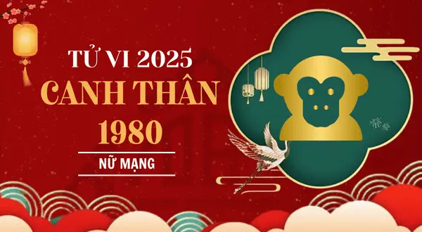 Tử Vi Tuổi Canh Thân 1980 Nữ Mạng Năm 2025: Vận Hạn Chi Tiết