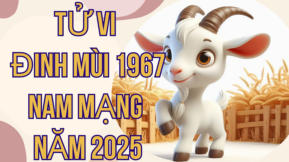 Xem Tử Vi Năm 2025 Tuổi Đinh Mùi 1967 Nam: Hạn Tốt Xấu, Sự Nghiệp, Tài Lộc