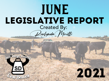 JUNE 2021 San Diego County Cowbelle Legislative Report