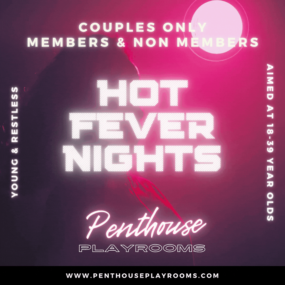 HOT FEVER NIGHTS | Couples-Only Party @ Penthouse Playrooms
