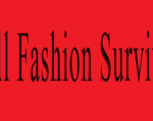 WILL FASHION SURVIVE ?