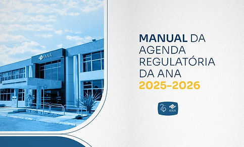 Agência Nacional de Águas e Saneamento Básico disponibiliza Manual da Agenda Regulatória da ANA é disponibilizado no site