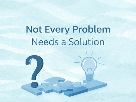 Not Every Problem Needs a Solution