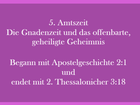 Die fünfte Amtszeit und Verwaltung, die Gnadenzeit mit dem offenbarten, geheiligten Geheimnis
