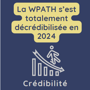 WPATH s’est totalement décrédibilisée en 2024 , dysphorie de genre chez les personnes s’identifiant trans, transidentité. Transition médicale.