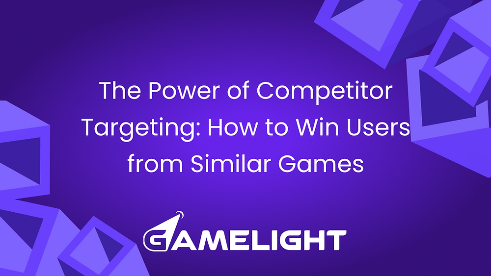 The Power of Competitor Targeting: How to Win Users from Similar Games