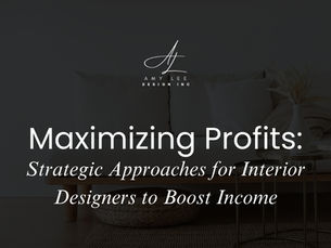 Maximizing Profits: Strategic Approaches for Interior Designers to Boost Income