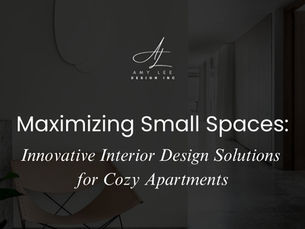 Maximizing Small Spaces: Innovative Interior Design Solutions for Cozy Apartments