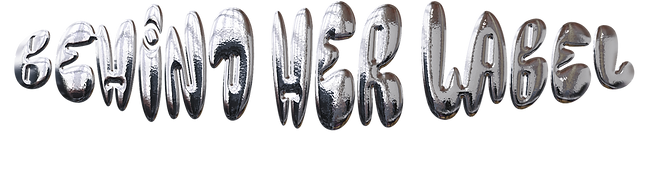 Behind Her Label chrome title