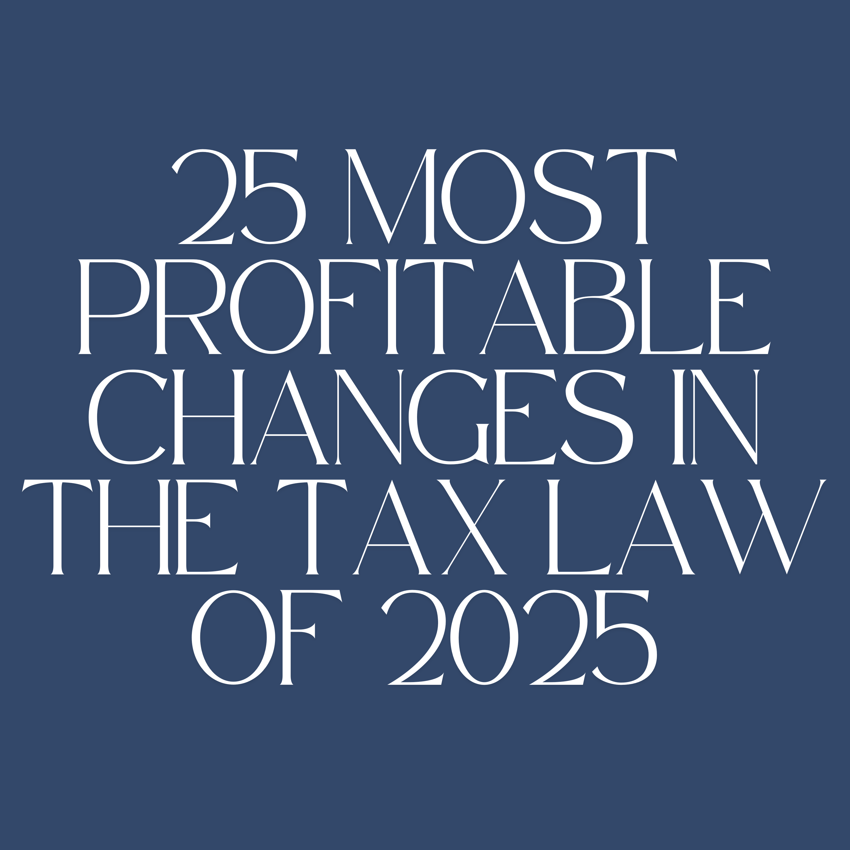The 25 Most Beneficial Changes in the 2025 Tax Law